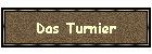 Das Turnier